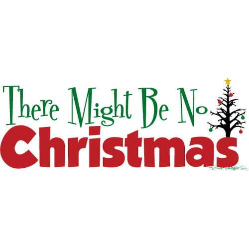 There Might Be No Christmas