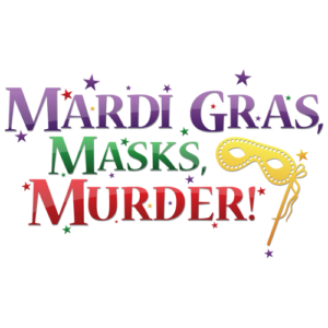 Mardi Gras, Masks, Murder!