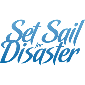 Set Sail for Disaster
